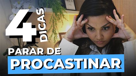 Dicas De Como Parar De Procrastinar Casule Sa De E Bem Estar Youtube