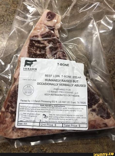 BEEF LOIN T BONE STEAK HUMANELY RAISED BUT OCCASIONALLY VERBALLY