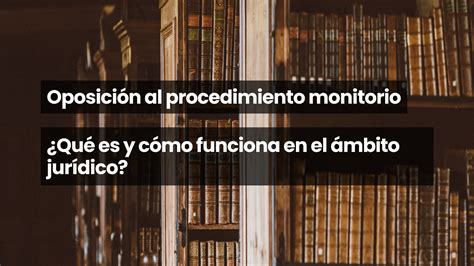 Oposici N Al Procedimiento Monitorio Qu Es Y C Mo Funciona En El