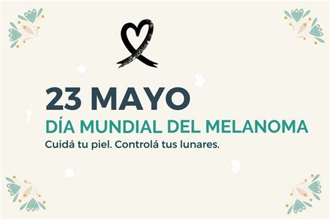 23 De Mayo Hoy Se Conmemora El Día Mundial Contra El Melanoma 25 Digital