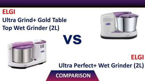 Elgi Ultra Grind Gold Table Top Wet Grinder 2L VS Elgi Ultra Perfect