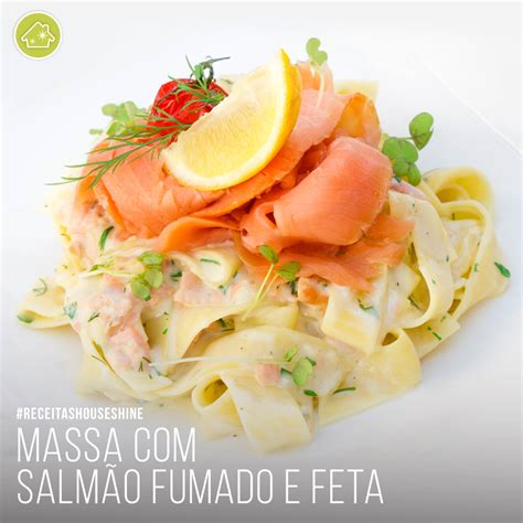 Massa Salm O Fumado E Feta House Shine