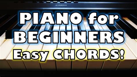 Piano Lessons For Beginners Part 1 - Very Easy Chords To Get You ...