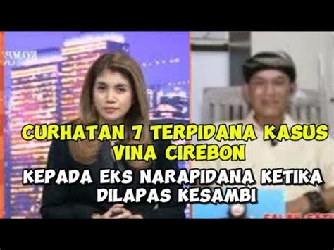 Curhatan Terpidana Kasus Vina Cirebon Kepada Eks Narapidana Youtube