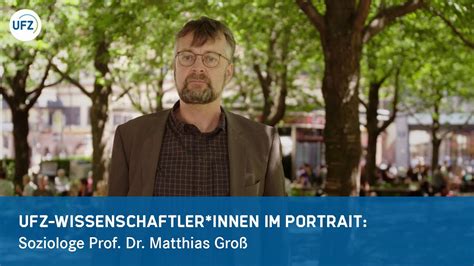 Ufz Soziologe Prof Dr Matthias Gro Im Portr T Youtube