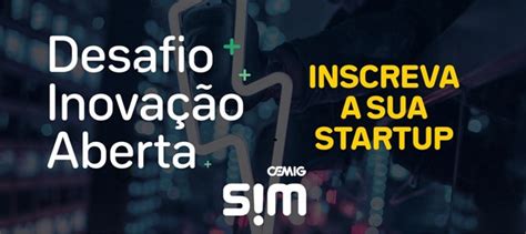 Cemig Sim Inova Ao Lan Ar Desafio De Inova O Aberta Blog Sim