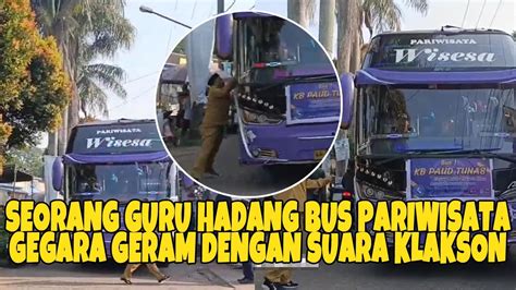 Viral Seorang Guru SD Hadang Bus Pariwisata Gegara Geram Dengan Suara