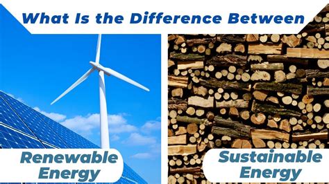 What Is The Difference Between Renewable Energy And Sustainable Energy