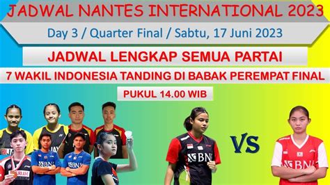 Jadwal Nantes International 2023 Day 3 Quarter Final 7 Wakil