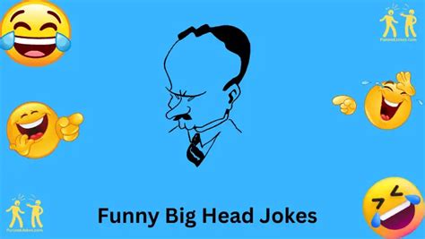 Big Laughs Ahead: 163+ Big Head Jokes To Make You Smile