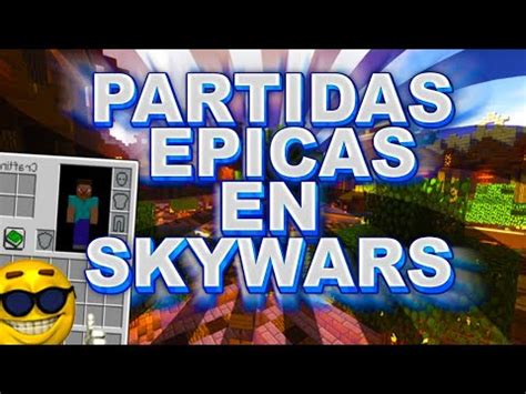 Las MEJORES PARTIDAS De SKYWARS YouTube