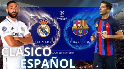 Fifa 23 Real Madrid Vs Fc Barcelona Uefa Champions League Final Youtube