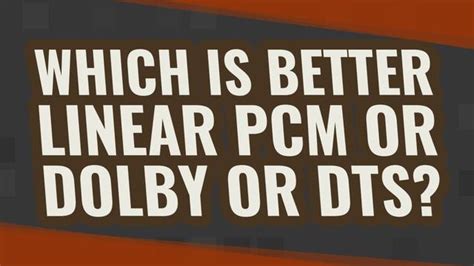 Pcm Dolby Vs Dts Cu L Es El Mejor Formato De Audio