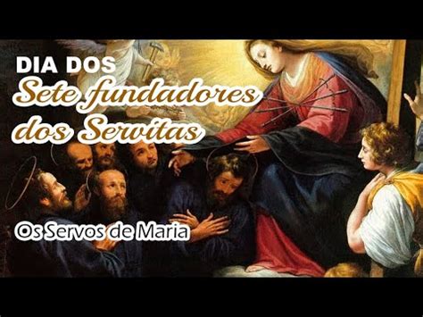 Sete Santos Fundadores Da Ordem Dos Servitas Servos De Maria Youtube