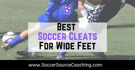 The Best Soccer Cleats for Wide Feet | Top 3