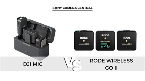 DJI Mic Vs Rode Wireless Go II Which Wireless Mic Is Better Sony