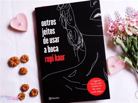 Resenha Outros Jeitos De Usar A Boca Rupi Kaur De Livro Em Livro