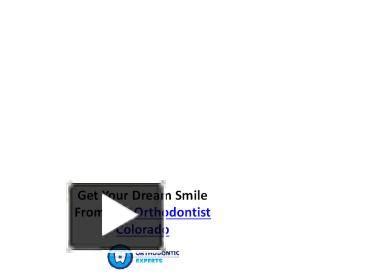 PPT Colorado Springs Orthodontist Orthodontist Experts Of Colorado