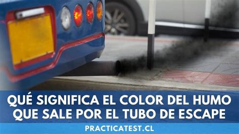 Qué significa el color del humo que sale por el tubo de escape de tu auto