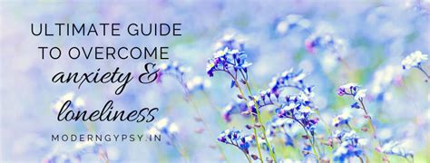 Ultimate Guide To Overcome Loneliness Boredom And Anxiety Modern Gypsy