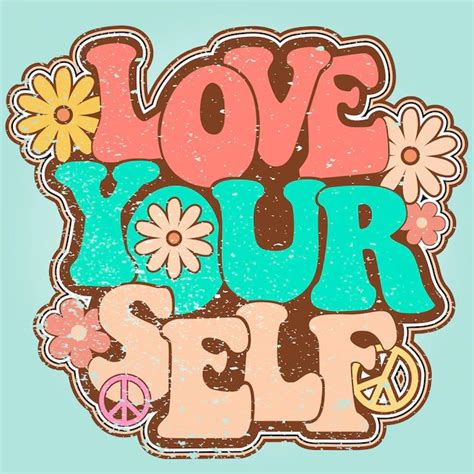 A Sticker That Says Love Your Self With Flowers And Peace Signs In The