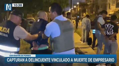 San Martín De Porres Cae Presunto Involucrado En Asesinato De