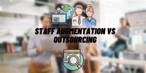 Staff Augmentation Vs Outsourcing Understanding The Differences