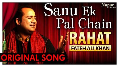 Sanu Ek Pal Chain Na Video Rahat Fateh Ali Khan Original Hindi Song