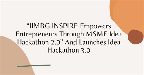 Iimbg Inspire Empowers Entrepreneurs Through Msme Idea Hackathon