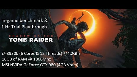 Shadow Of The Tomb Raider Benchmark Full Trial Playthrough I7 3930k