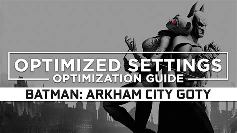 Batman Arkham City Goty — Optimized Pc Settings For Best Performance