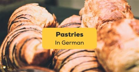 German Pastry Vocabulary 101 A Comprehensive Guide Ling App