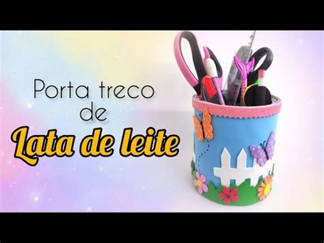 Porta Treco Lata De Leite E E V A Diy Passo A Passo Porta