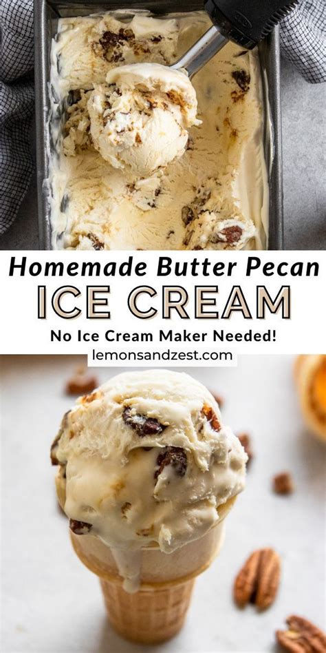 No Churn Homemade Butter Pecan Ice Cream Lemons And Zest Recipe Butter Pecan Ice Cream