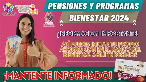 Pensiones Y Programas Para El Bienestar AsÍ Puedes Iniciar Tu Propio