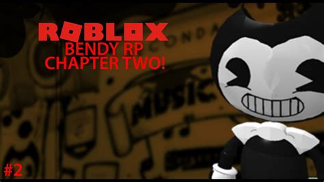 Chapter Two In Roblox Roblox Bendy Rp 2 Youtube