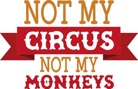 Not My Circus Not My Monkeys Funny Free Svg File Svg Heart