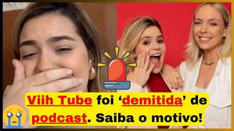 Viih Tube Foi Demitida De Podcast Saiba O Motivo Youtube