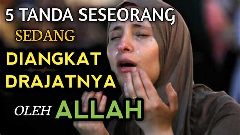 Masya Allah Tanda Seseorang Sedang Diangkat Derajatnya Oleh Allah YouTube