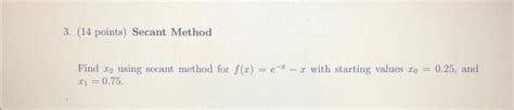 Solved 3 14 Points Secant Method Find X2 Using Secant