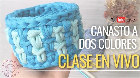 CLASE EN VIVO APRENDE A TEJER CANASTO REDONDO A DOS COLORES EN