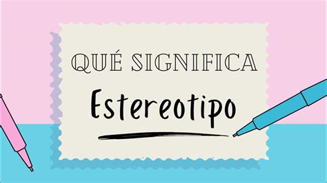 ¿qué Significa La Palabra Estereotipo Definiciones De Términos Para