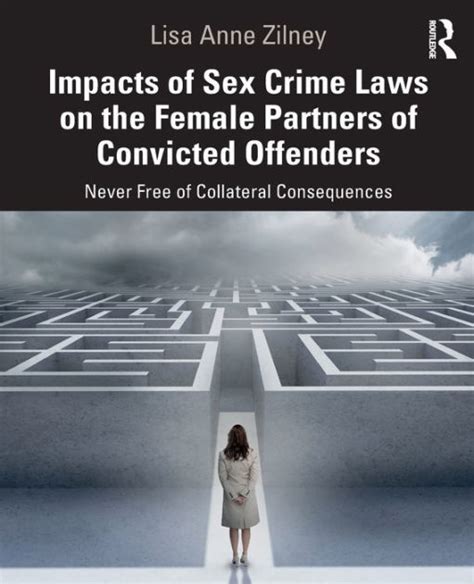 Impacts Of Sex Crime Laws On The Female Partners Of Convicted Offenders Never Free Of
