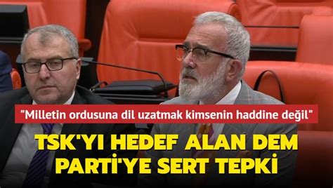 Tsk Y Hedef Alan Dem Parti Ye Sert Tepki Milletin Ordusuna Dil