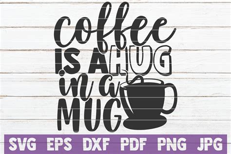 Coffee Is A Hug In A Mug Svg Cut File By Mintymarshmallows Thehungryjpeg