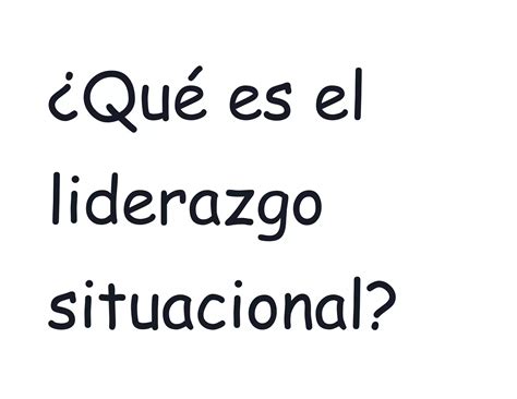 Qué es el liderazgo situacional docx