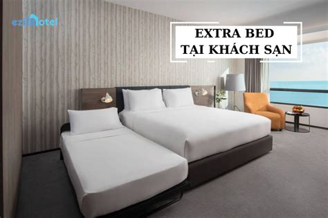 Extra Bed là gì? Những loại Extra Bed thường dùng trong khách sạn ...