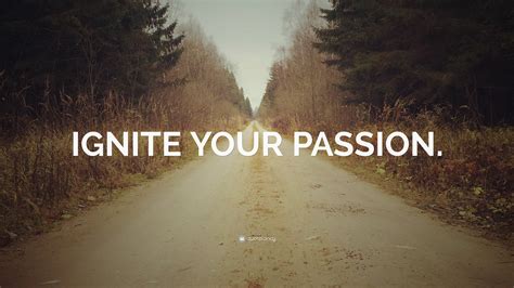 “IGNITE YOUR PASSION.” Wallpaper by QuoteFancy