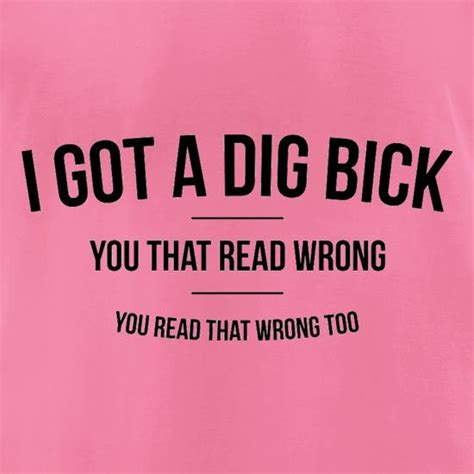 I Got A Dig Bick T Shirt By Chargrilled