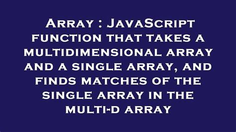 Array Javascript Function That Takes A Multidimensional Array And A